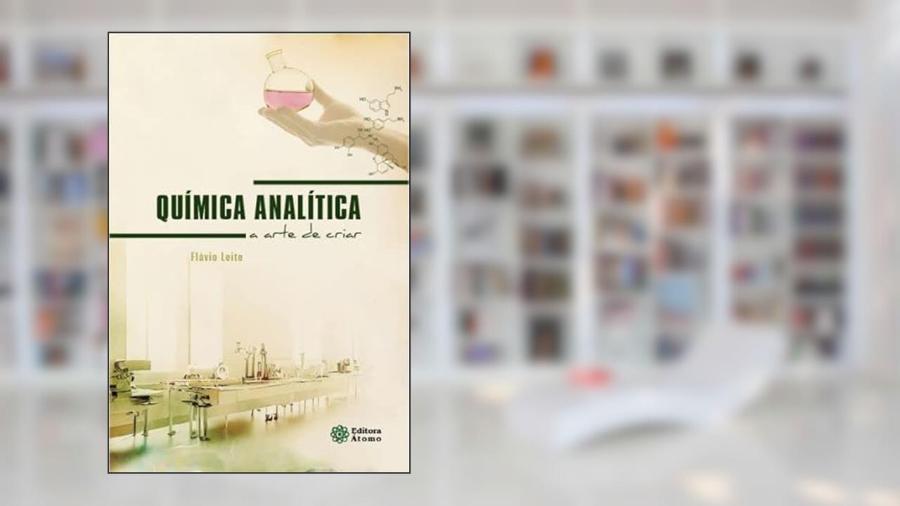 Química analítica: a arte de criar, do autor FLAVIO LEITE