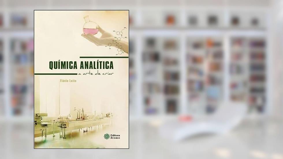 Química analítica: a arte de criar, do autor FLAVIO LEITE