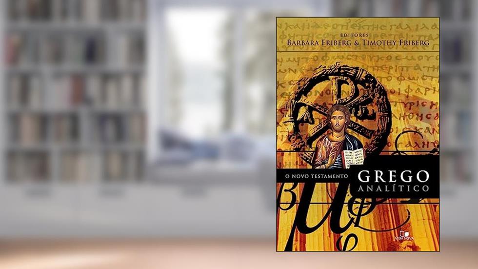 Novo Testamento Grego Analítico, o, do autor Barbara Friberg e Timothy Friberg