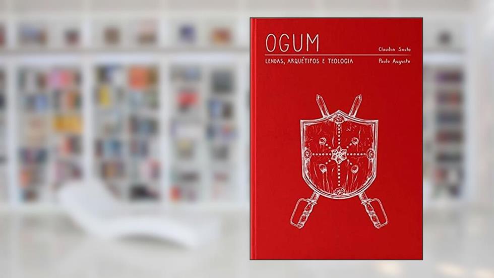 Ogum- Lendas, Arquétipo e Teologia, do autor SOUTO, CLAUDIA; AUGUSTO, PAULO