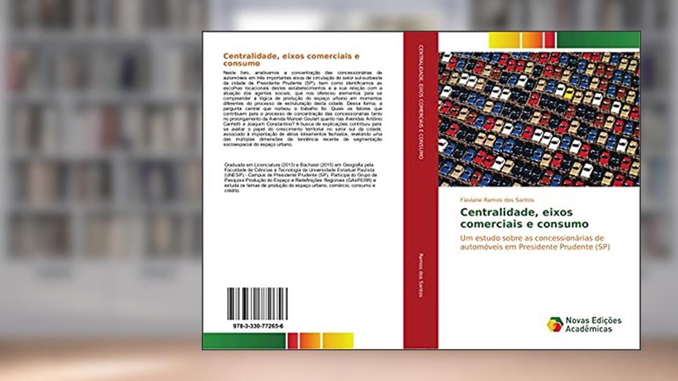 Centralidade, eixos comerciais e consumo: Um estudo sobre as concessionárias de automóveis em Presidente Prudente (SP), do autor Flaviane Ramos dos Santos