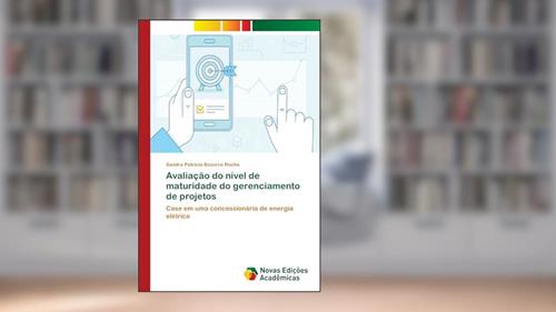 Capa de Avaliação do nível de maturidade do gerenciamento de projetos: Case em uma concessionária de energia elétrica, do autor Sandra Patrícia Bezerra Rocha