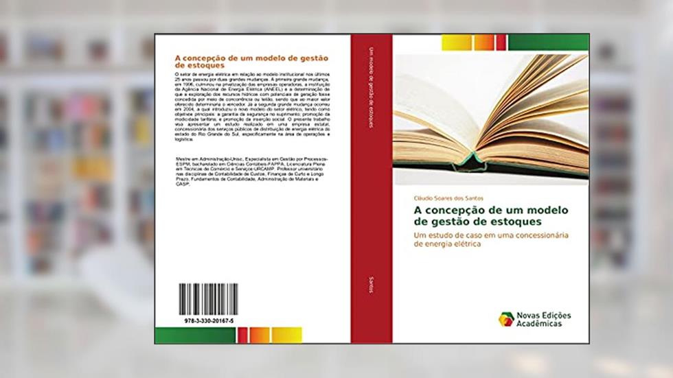 A concepção de um modelo de gestão de estoques: Um estudo de caso em uma concessionária de energia elétrica, do autor Cláudio Soares dos Santos
