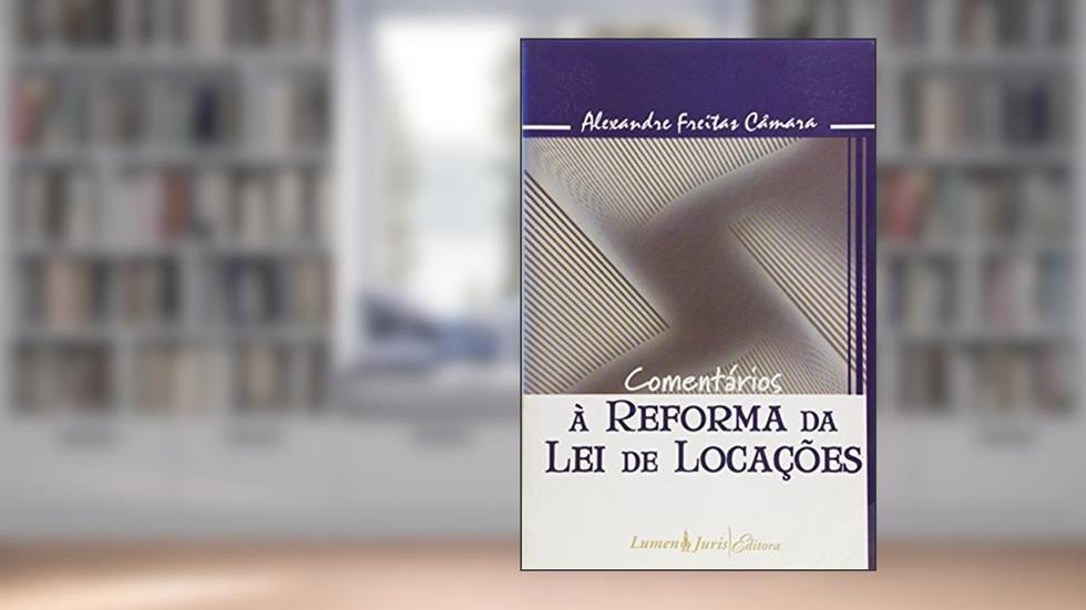 Comentários à Reforma da Lei de Locações, do autor Alexandre Freitas Câmara