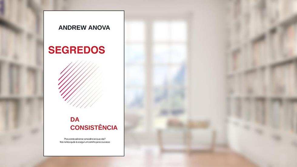 Segredos da consistência, do autor Andrew Anova