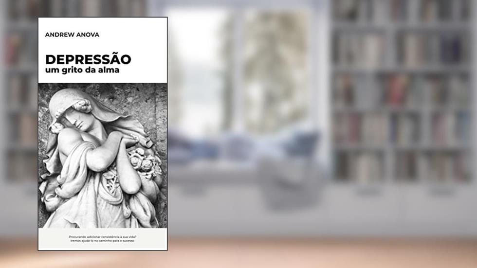 Depressão: Um grito da alma, do autor Andrew Anova