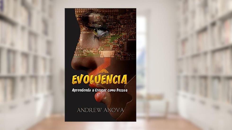 EVOLUÊNCIA: Aprendendo a Crescer como Pessoa, do autor Andrew Anova