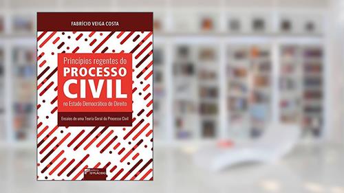 Capa de Princípios Regentes do Processo Civil no Estado Democrático de Direito: Ensaios de uma Teoria Geral do Processo Civil, do autor Fabricio Veiga Costa