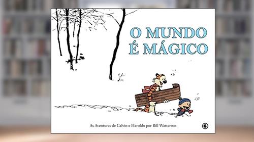 Capa de Calvin e Haroldo - O Mundo é Mágico - Volume - 1, do autor Bill Watterson