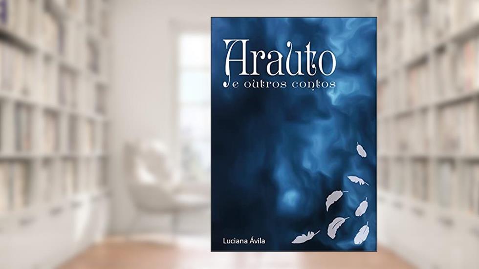 Arauto e outros contos, do autor Luciana de Ávila Freitas