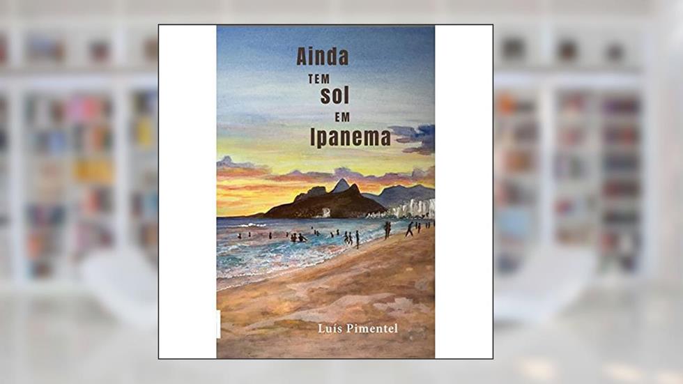 Ainda tem sol em Ipanema, do autor Luís Pimentel