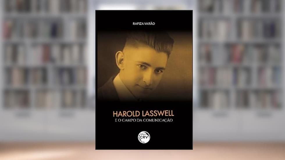 Harold Lasswell e o campo da comunicação, do autor Rafiza Varão