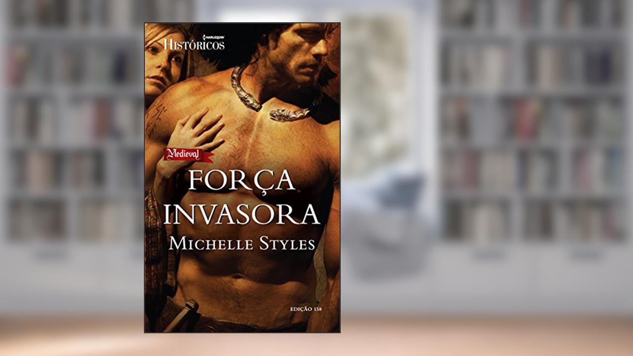 Históricos 158. Força Invasora, do autor Michelle Styles