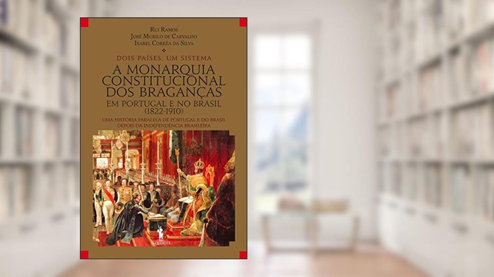 A Monarquia Constitucional dos Braganças, do autor Rui Ramos
