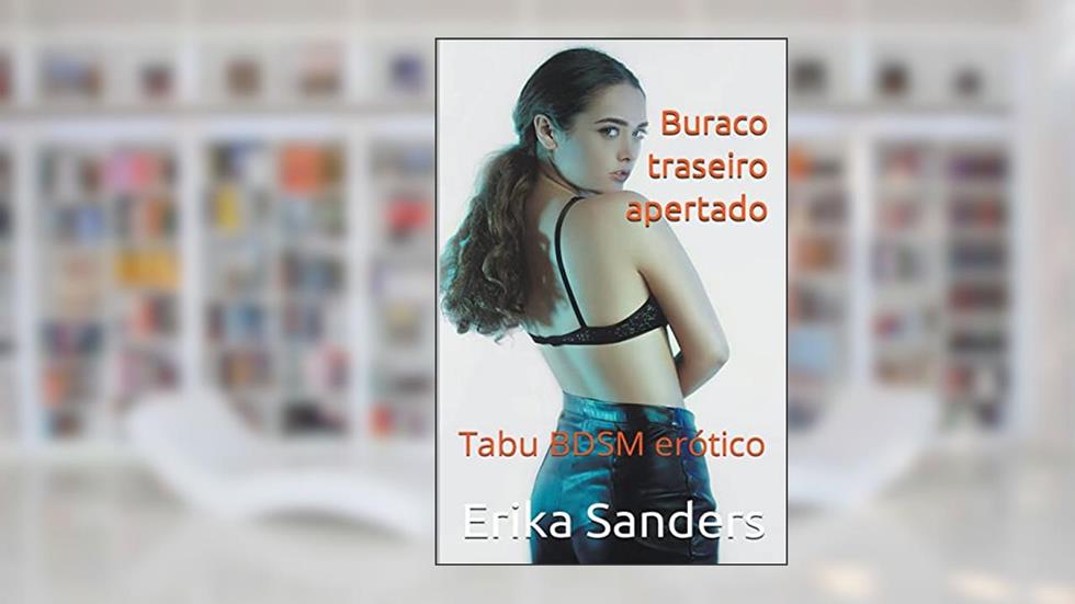 Buraco traseiro apertado (3), do autor Erika Sanders