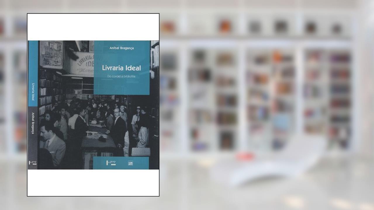 Capa de Livraria Ideal. Do Cordel à Bibliofilia, do autor Aníbal Bragança