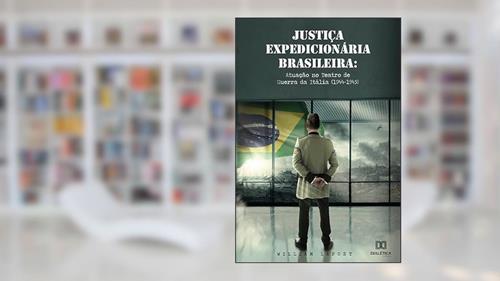 Capa de Justiça Expedicionária Brasileira: atuação no Teatro de Guerra da Itália (1944-1945), do autor William Laport