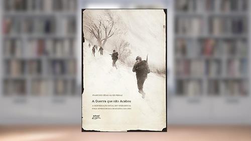 Capa de A guerra que não acabou: a reintegração social dos veteranos da Força Expedicionária Brasileira (1945-2000), do autor Francisco César Alves Ferraz