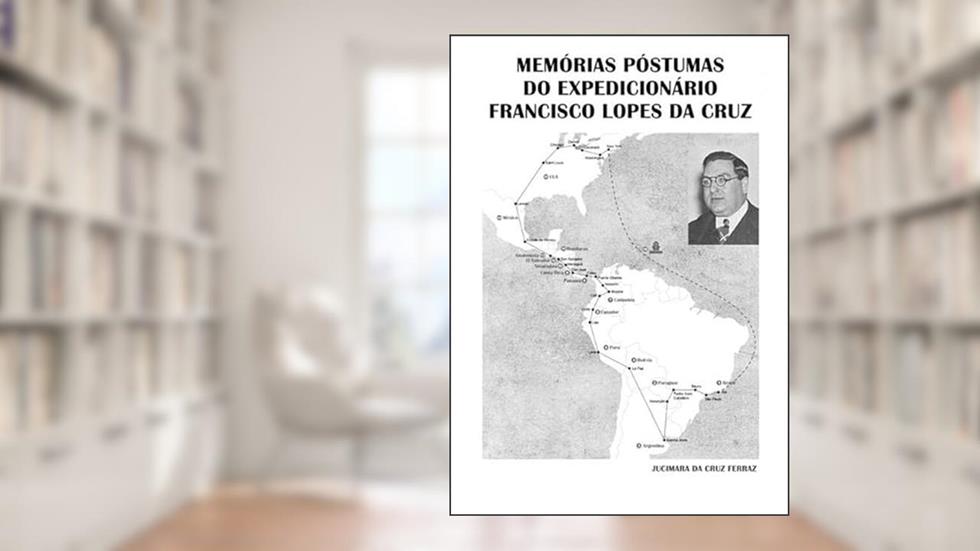 Memorias Postumas do Expedicionario Francisco Lopes da Cruz, do autor Jucimara Cruz Ferraz
