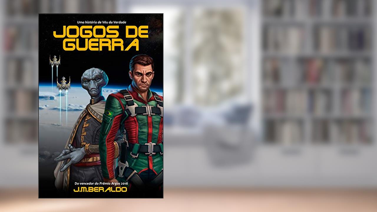 Jogos de Guerra: Ficção Científica Militar Espacial (Universo Véu da Verdade), do autor J.M. Beraldo