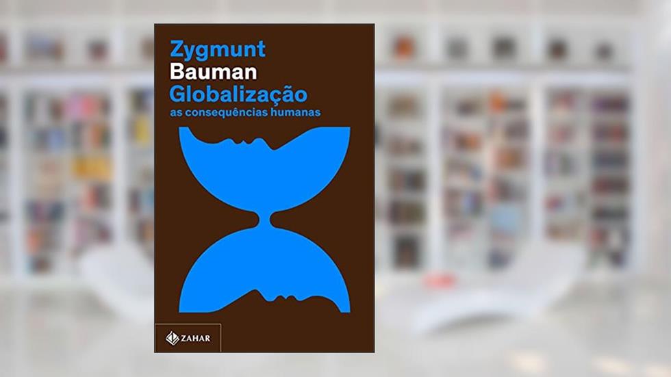 Globalização (Nova edição): As consequências humanas, do autor Zygmunt Bauman