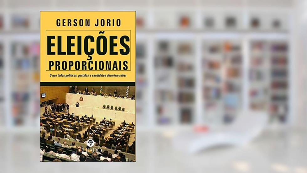 Eleições proporcionais - O que todos políticos, partidos e candidatos precisam saber, do autor Gerson Jorio