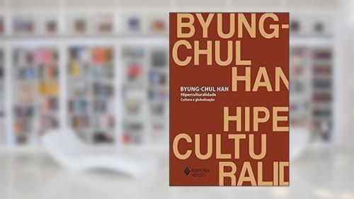 Capa de Hiperculturalidade: Cultura e globalização, do autor Byung-Chul Han