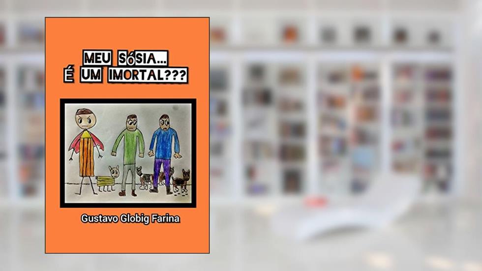 Meu sósia é.... Um imortal???, do autor Gustavo Globig Farina