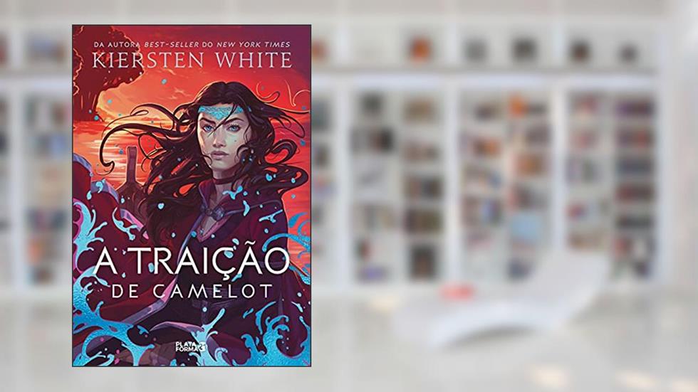 A traição de Camelot: (As novas lendas de Camelot, v.2), do autor Kiersten White