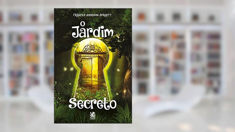 O Jardim Secreto, do autor Frances Hodgson Burnett
