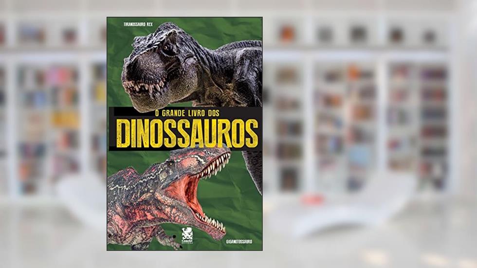 O Grande Livro dos Dinossauros, do autor Camelot Editora