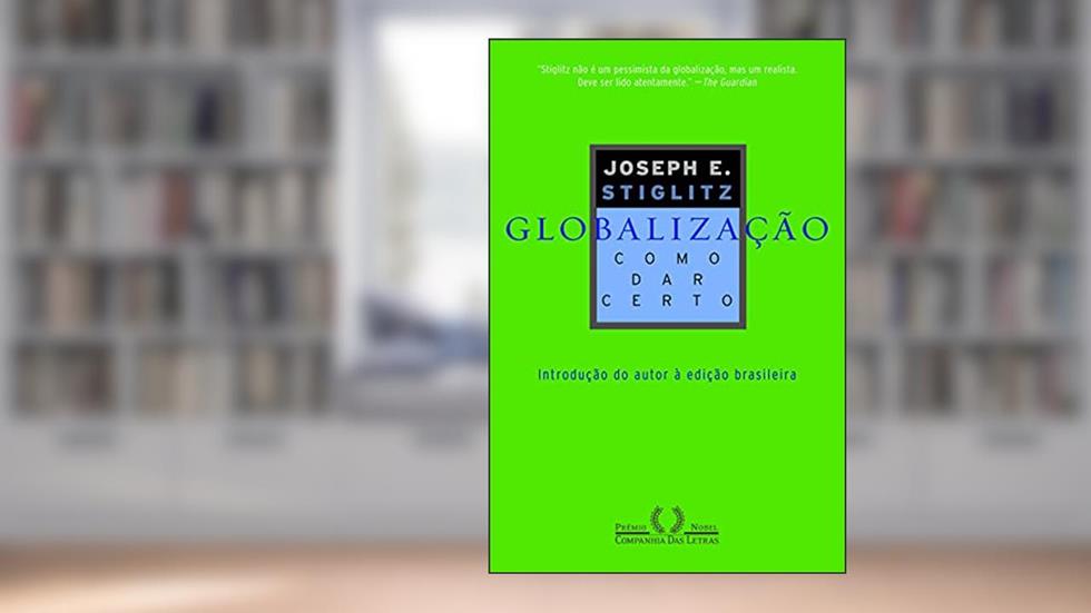 Globalização: como dar certo, do autor Joseph E. Stiglitz