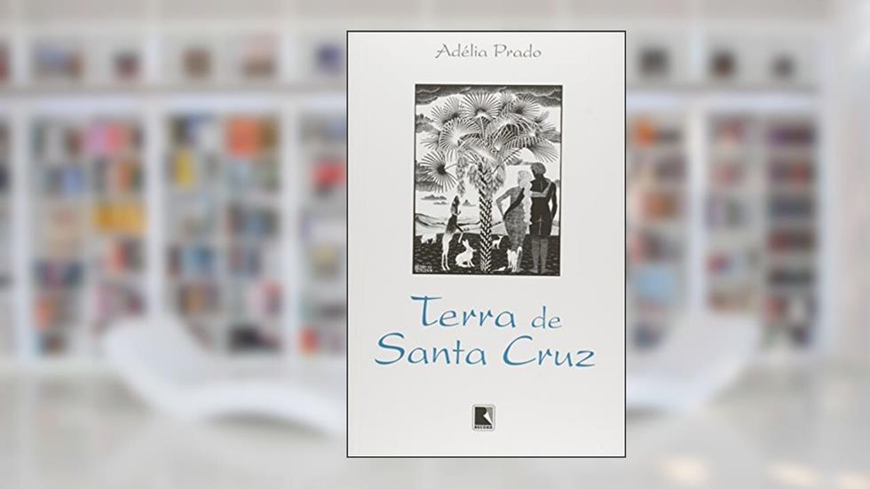 TERRA DE SANTA CRUZ, do autor Adélia Prado