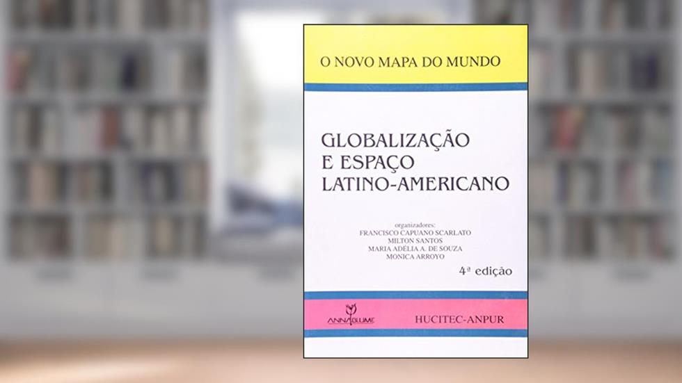 Globalização E Espaço Latino-Americano -Coleção o Novo Mapa do Mundo, do autor Maria Adélia A. de Souza