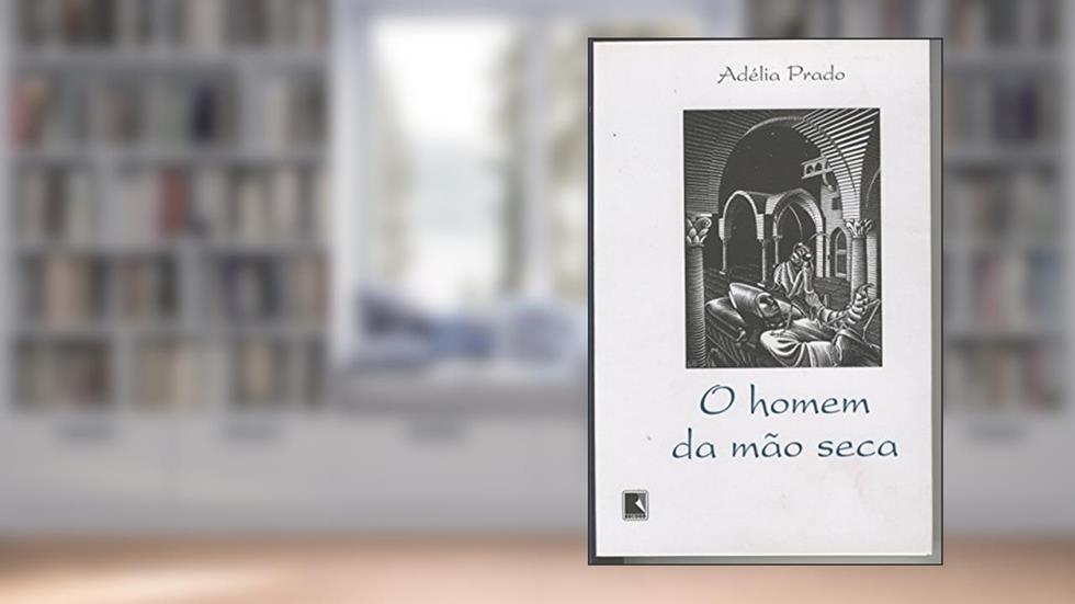 O Homem da Mao Seca, do autor Adelia Prado
