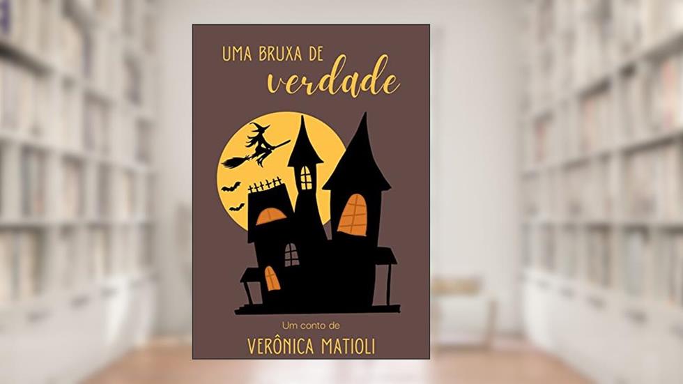 Uma bruxa de verdade (Infantil), do autor Verônica Matioli