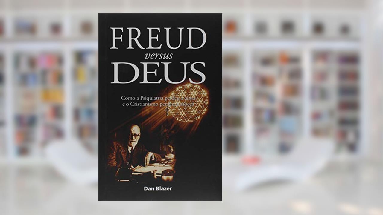 Freud Versus Deus, do autor Dan G. Blazer