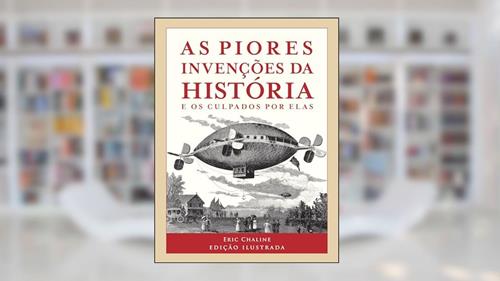 Capa de As piores invenções da história, do autor Eric Chaline
