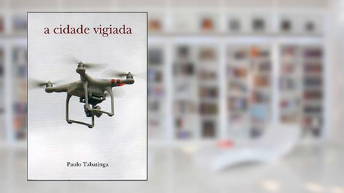 Capa de A Cidade Vigiada, do autor Paulo Tabatinga