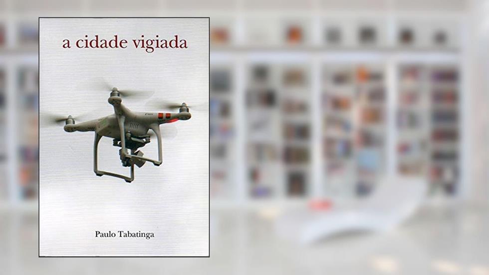 A Cidade Vigiada, do autor Paulo Tabatinga