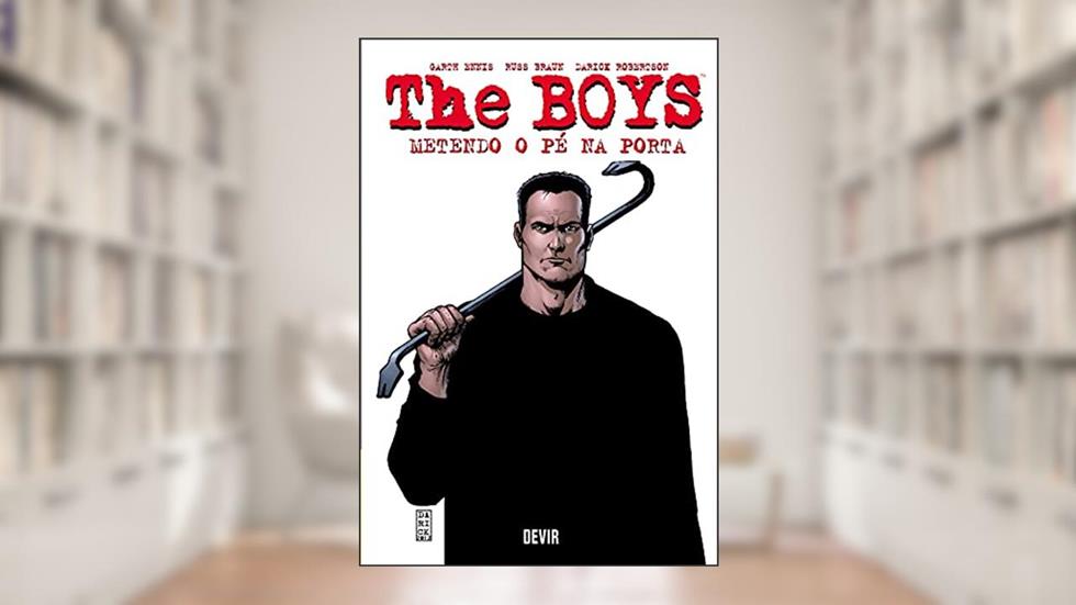 The Boys Volume 12: Metendo o pé na Porta - Reimpressão, do autor Garth Ennis
