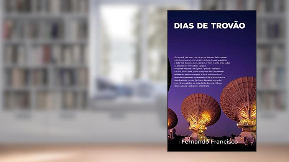 Dias de Trovão: A profecia, do autor Fernando Francisco da Silva