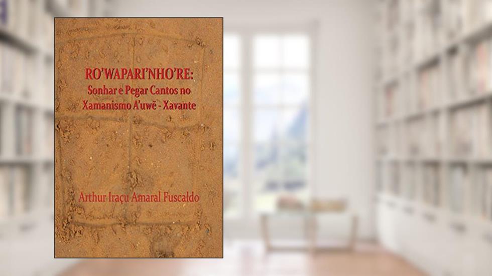 Ro Wapari Nho Re, do autor Arthur Iracu Amaral Fuscaldo