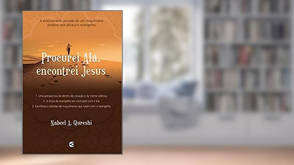 Procurei Alá, Encontrei Jesus, do autor Nabeel A. Qureshi