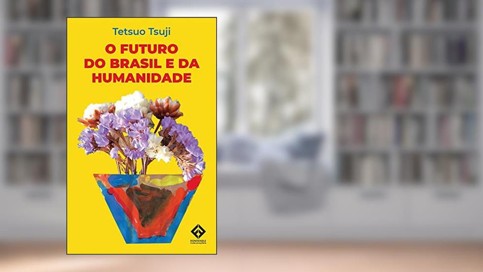 O FUTURO DO BRASIL E DA HUMANIDADE, do autor Tetsuo Tsuji