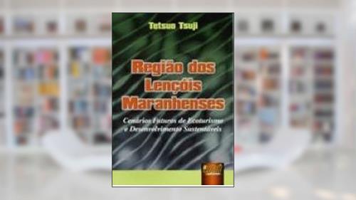 Capa de Região dos Lençóis Maranhenses, do autor Tetsuo Tsuji