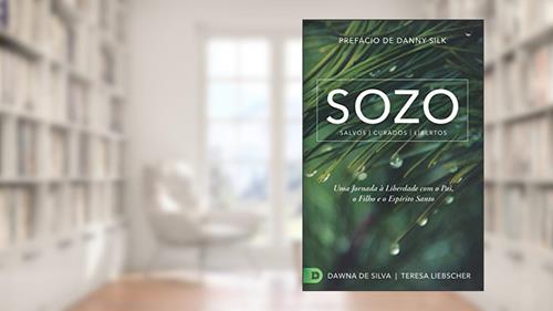 Capa de SOZO Salvos Curados Libertos: Uma Jornada à Liberdade com o Pai, o Filho e o Espírito Santo (Portuguese Edition), do autor Dawna De Silva; Teresa Liebscher
