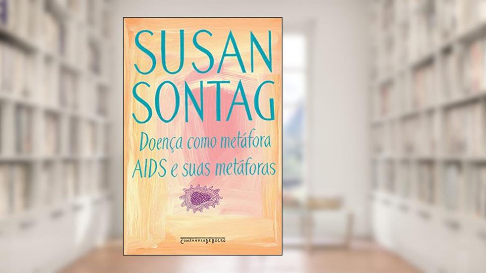 Doença como metáfora / AIDS e suas metáforas, do autor Susan Sontag