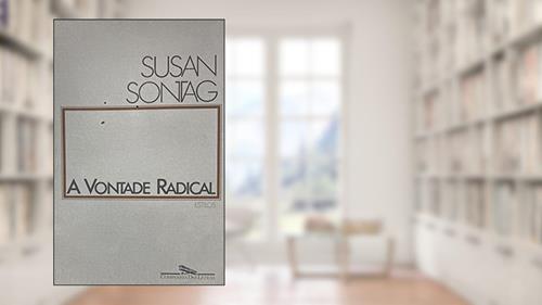 Capa de A vontade radical, do autor Susan Sontag