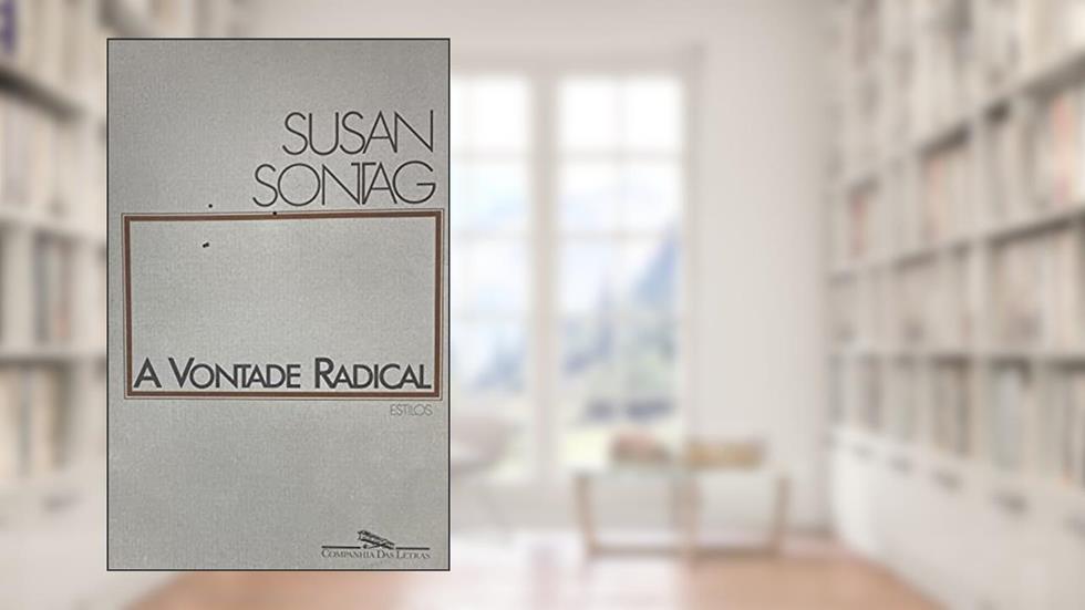 A vontade radical, do autor Susan Sontag